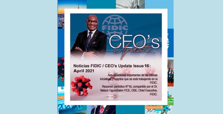 NOTICIAS DE LA FIDIC, RELATIVAS A SUS RECIENTES ACTIVIDADES/ CEO’S UPDATE ISSUE 16: APRIL 2021