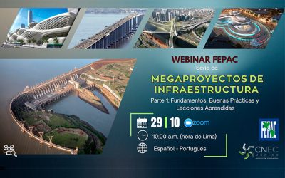 Webinar FEPAC – Serie de Megaproyectos de Infraestructura, Parte 1: Fundamentos, Buenas Prácticas y Lecciones Aprendidas