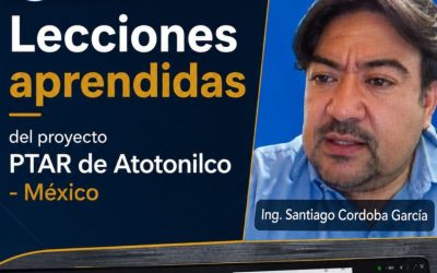 Proyecto PTAR Atotonilco deja importantes lecciones para la infraestructura sanitaria en Latam